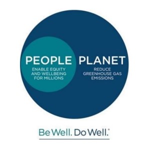 People: Enable equity and wellbeing for millions. Planet: Reduce greenhouse gas emissions. Be well. Do well.